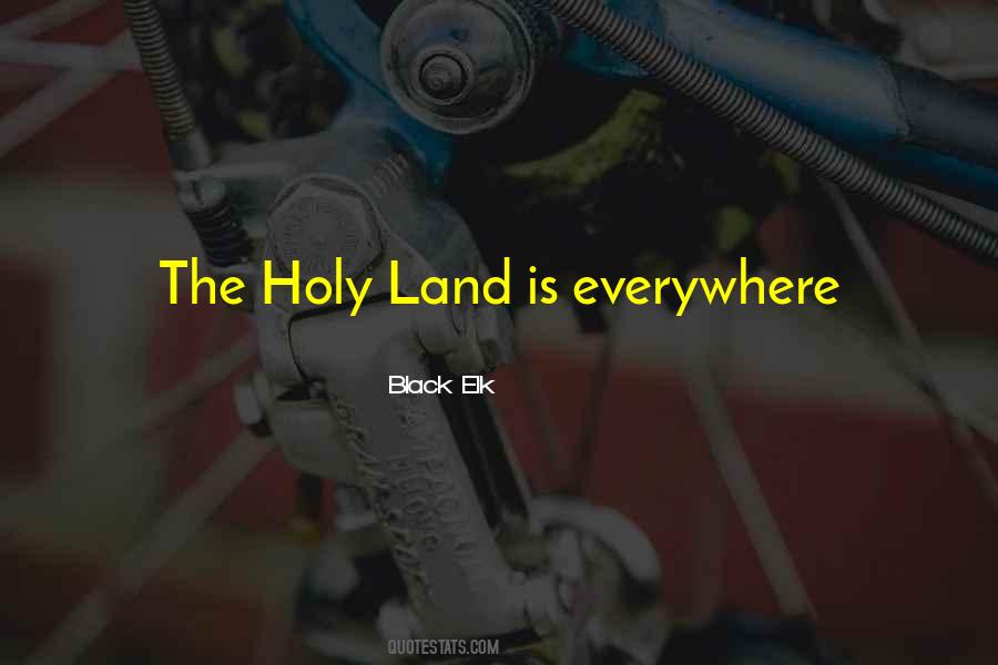 The Holy Land Is Everywhere Quotes #127154
