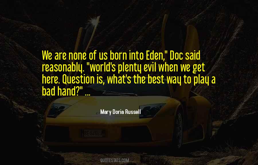 No One Is Born Bad Quotes #869351