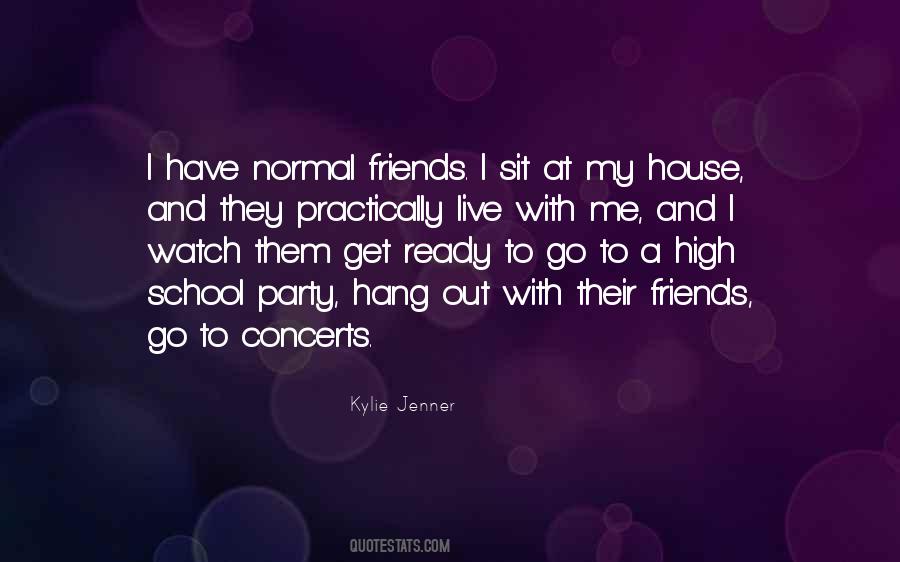 Friends Go Out Quotes #1334244