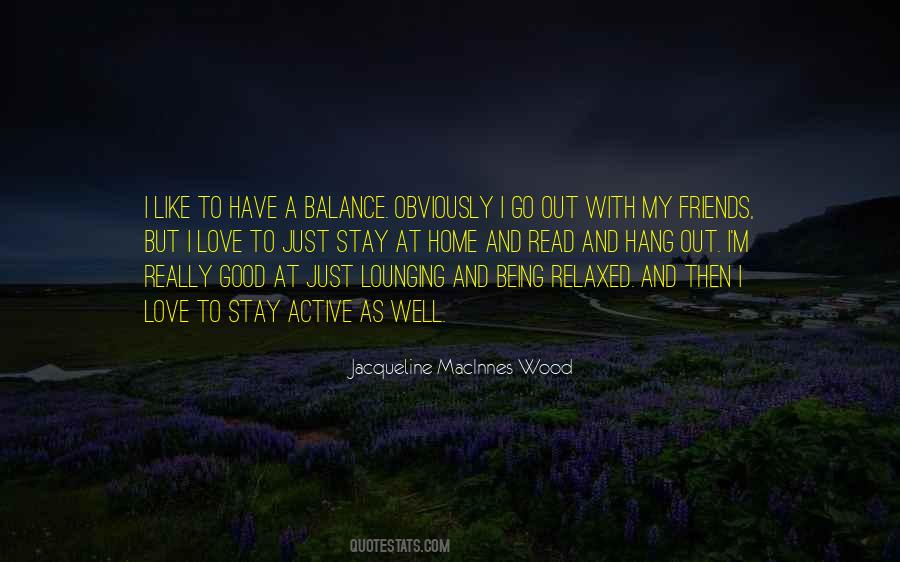 Friends Go Out Quotes #1353077