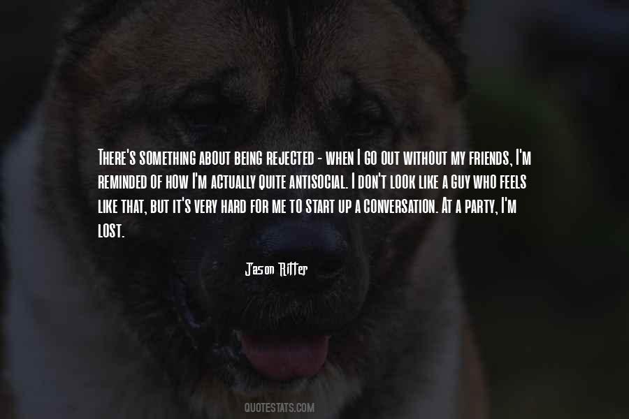 Friends Go Out Quotes #1681176