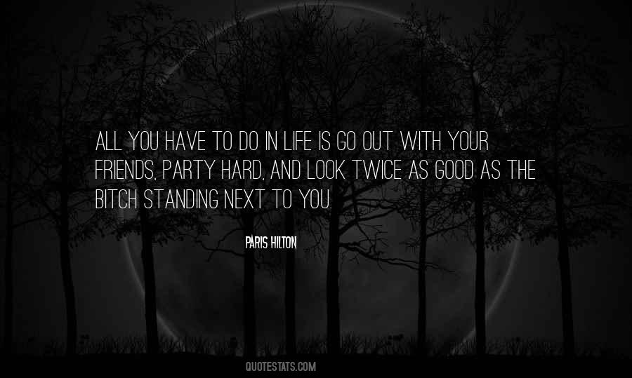 Friends Go Out Quotes #193126