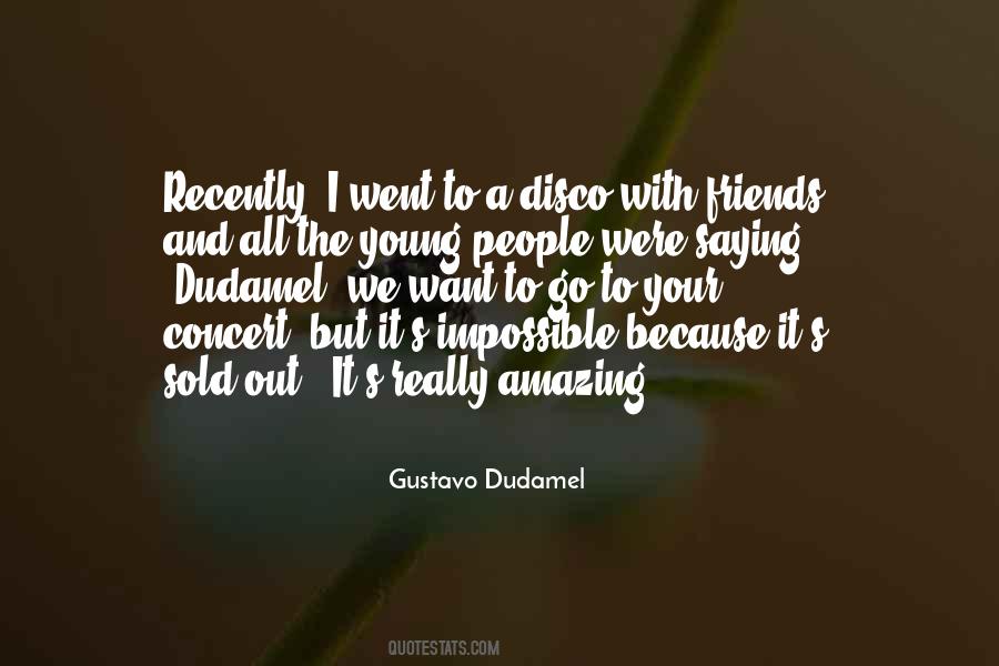 Friends Go Out Quotes #667264