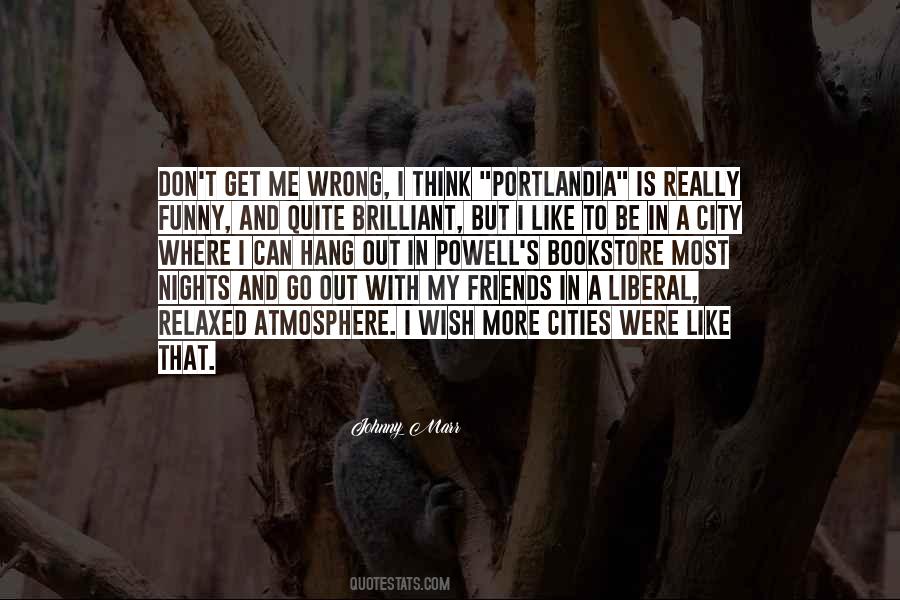Friends Go Out Quotes #749240