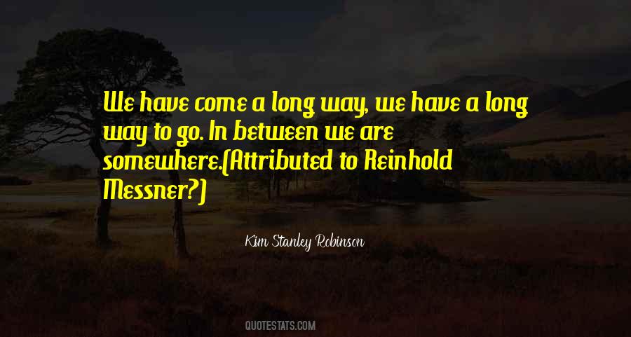 We Have A Long Way To Go Quotes #1543442
