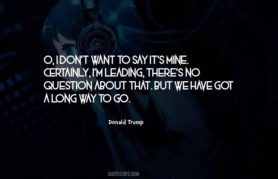 We Have A Long Way To Go Quotes #418209