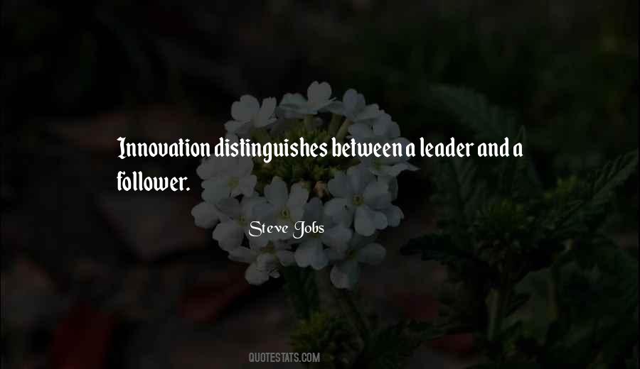 Innovation Distinguishes Between A Leader And A Follower Quotes #1138228 Innovation Distinguishes Between A Leader And A Follower Quotes #1138228