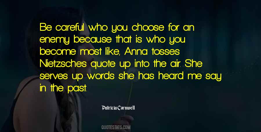 Be Careful Who You Choose Quotes #1092351