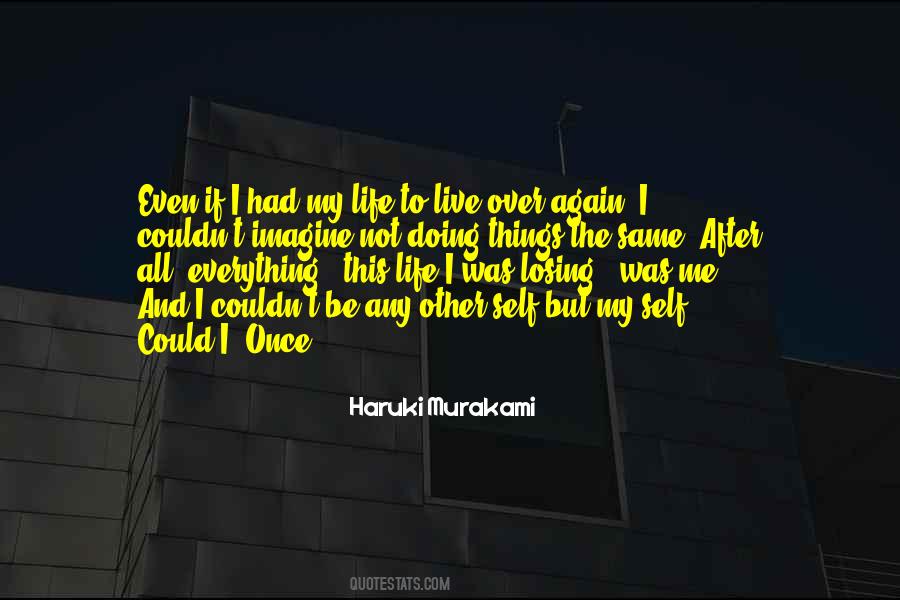 If I Had My Life To Live Over Again Quotes #1713905