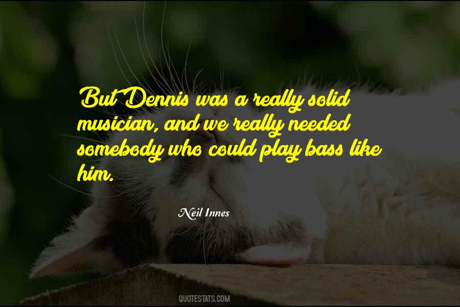 Dennis Quotes #898289