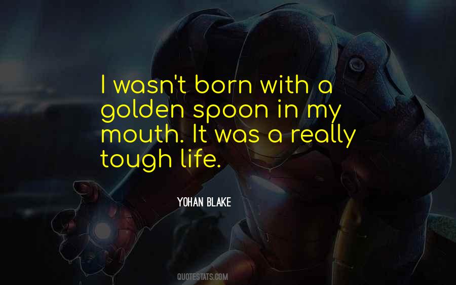 Born With A Golden Spoon Quotes #921871