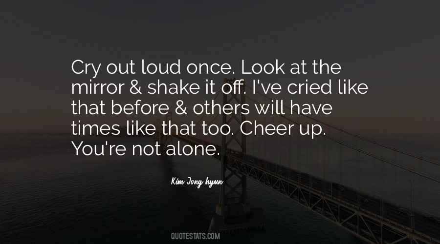 Cry Alone Quotes #1425638