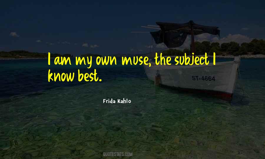 I Am My Own Muse Quotes #1397144