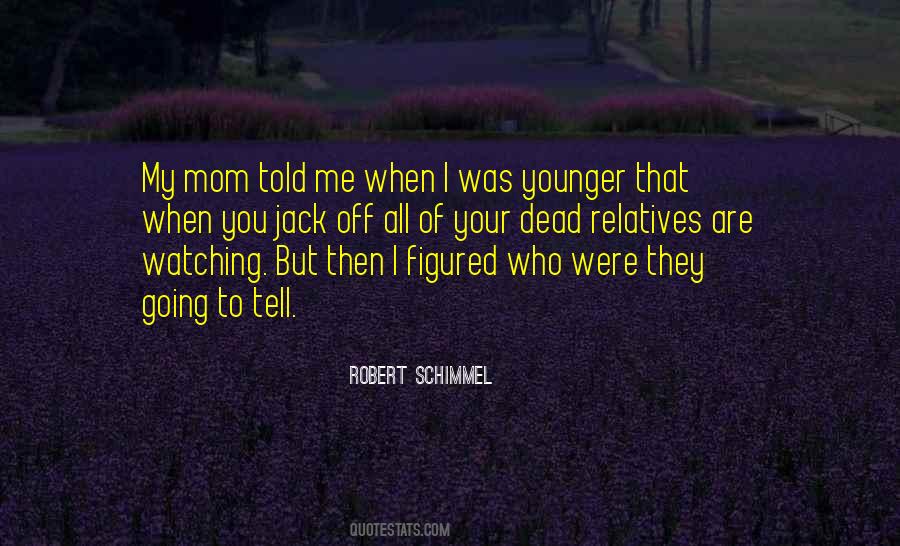 Quotes About When You Were Younger #213301