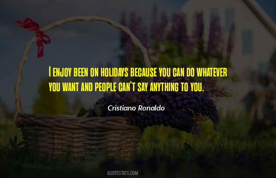 I Can Do Whatever I Want Quotes #1257550
