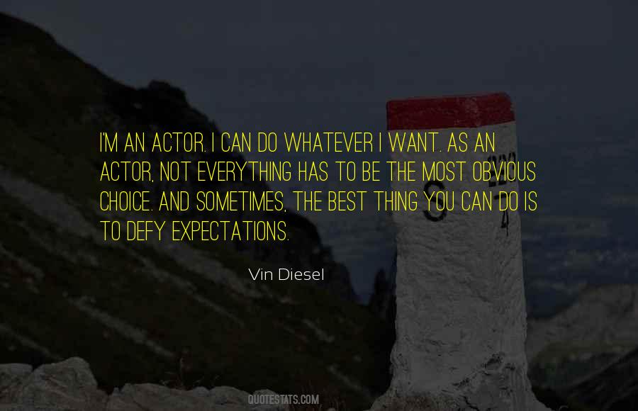 I Can Do Whatever I Want Quotes #1362282