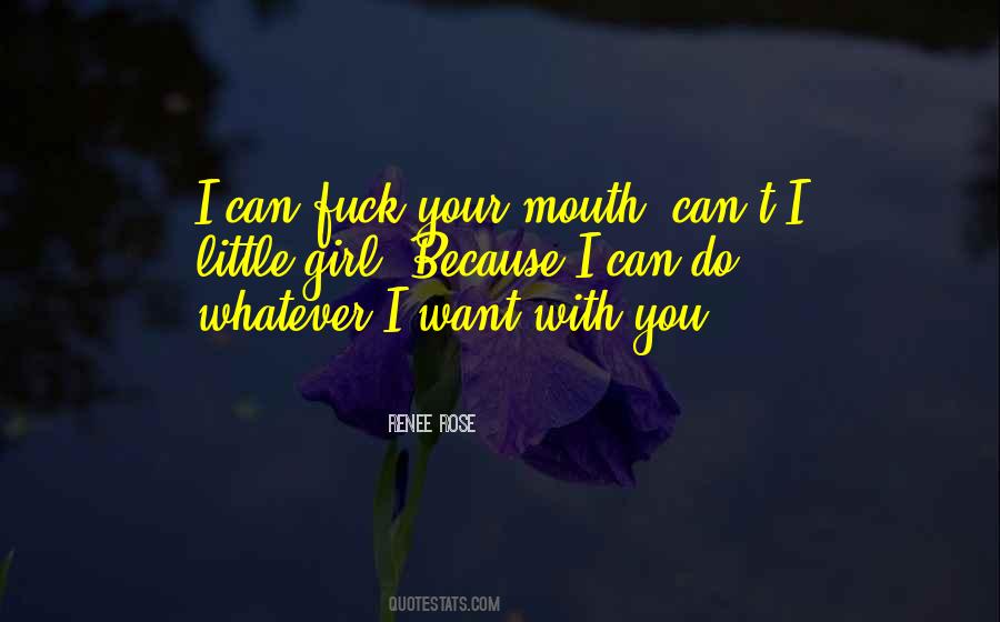 I Can Do Whatever I Want Quotes #1552926