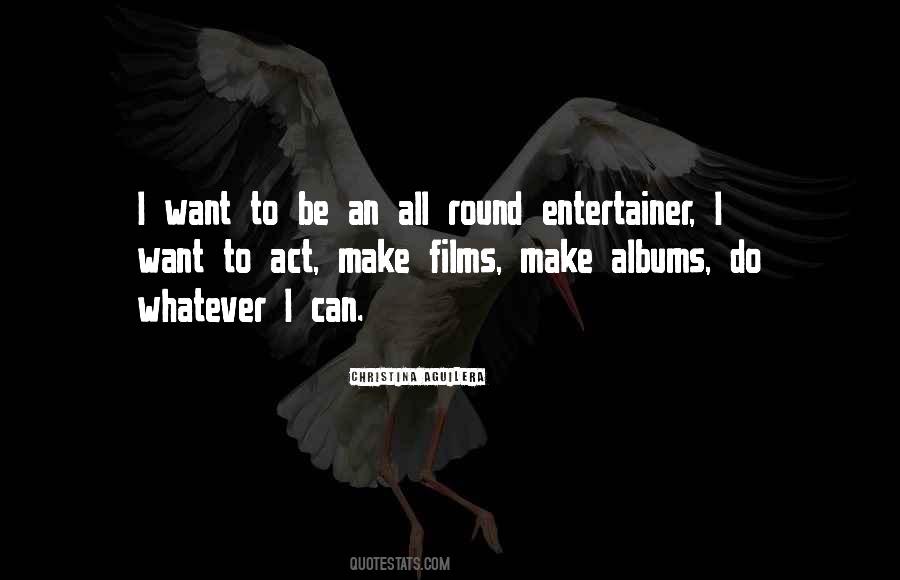 I Can Do Whatever I Want Quotes #1649555