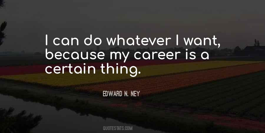 I Can Do Whatever I Want Quotes #1730785