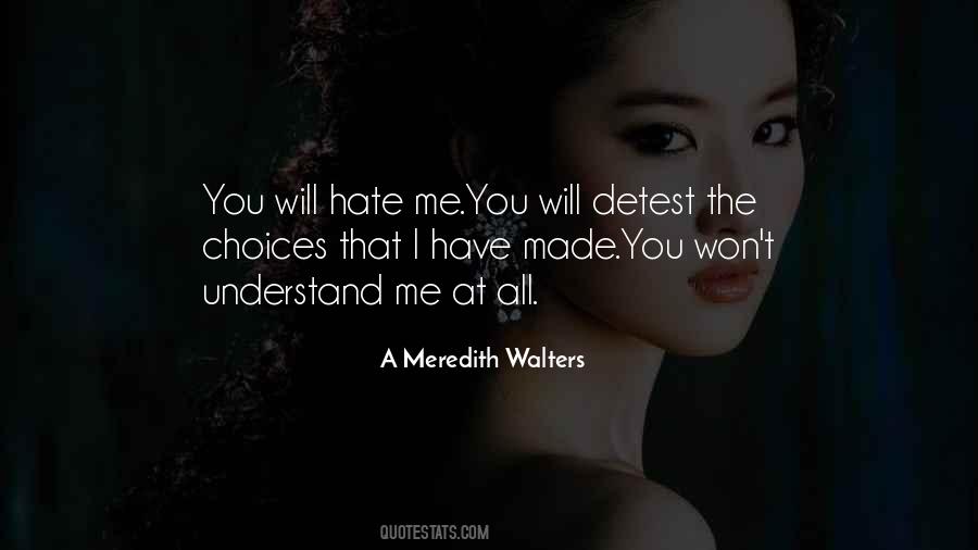 You Will Hate Me Quotes #676461