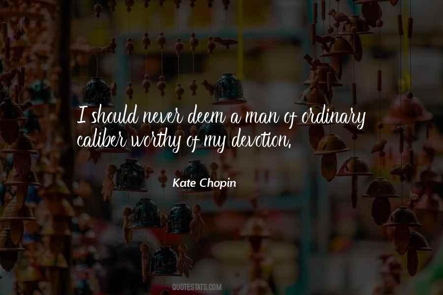 Be Worthy Of Such Devotion Quotes #1011866
