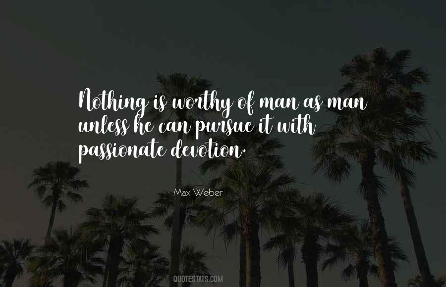 Be Worthy Of Such Devotion Quotes #1490370