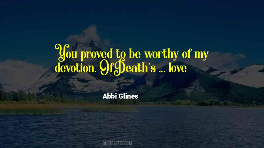 Be Worthy Of Such Devotion Quotes #1853583