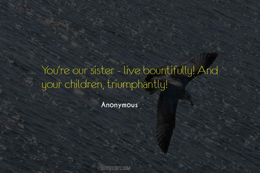 Our Sister Quotes #1570553