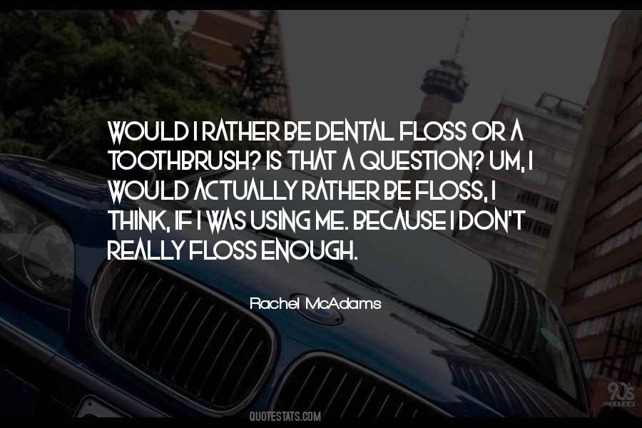 Dental Floss Quotes #616700