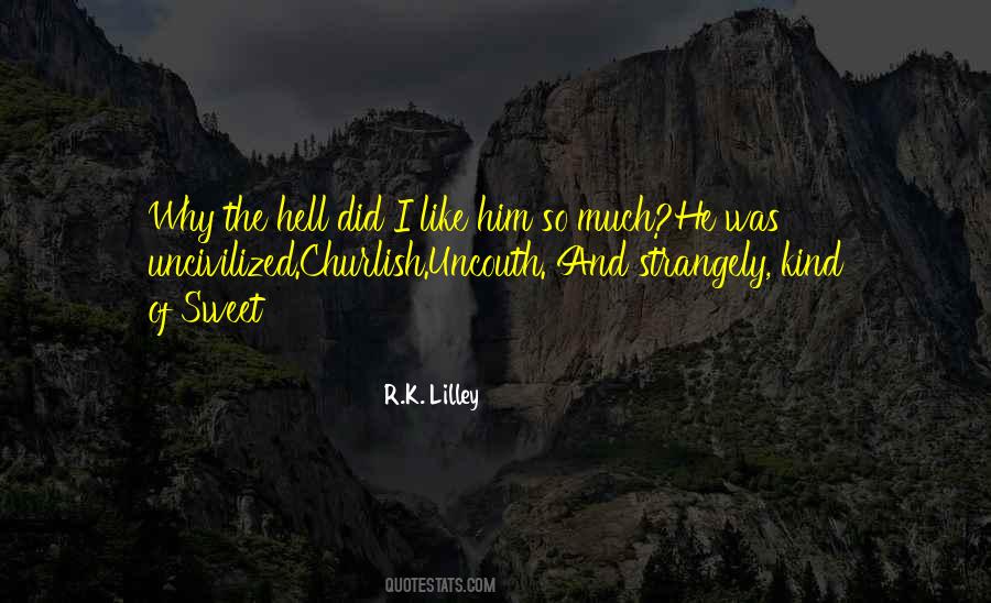 I Like Him So Much Quotes #1632427