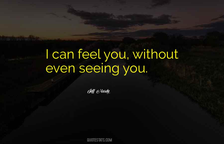 I Can Feel Quotes #1265232