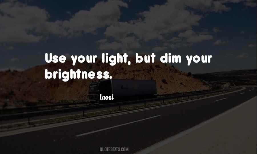 Your Brightness Quotes #1612331