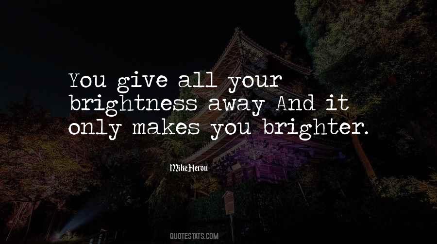 Your Brightness Quotes #909399