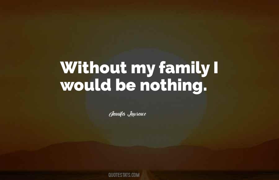 Without My Family Quotes #1417915
