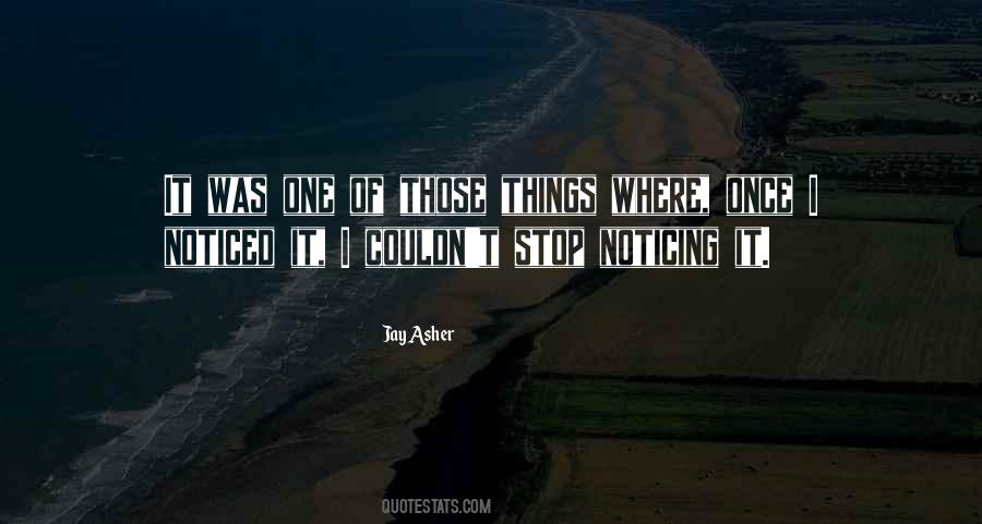 I Notice Things Quotes #1573624