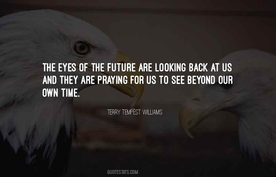 Looking At The Future Quotes #785138