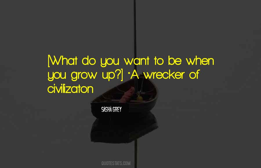What Do You Want To Be When You Grow Up Quotes #280151
