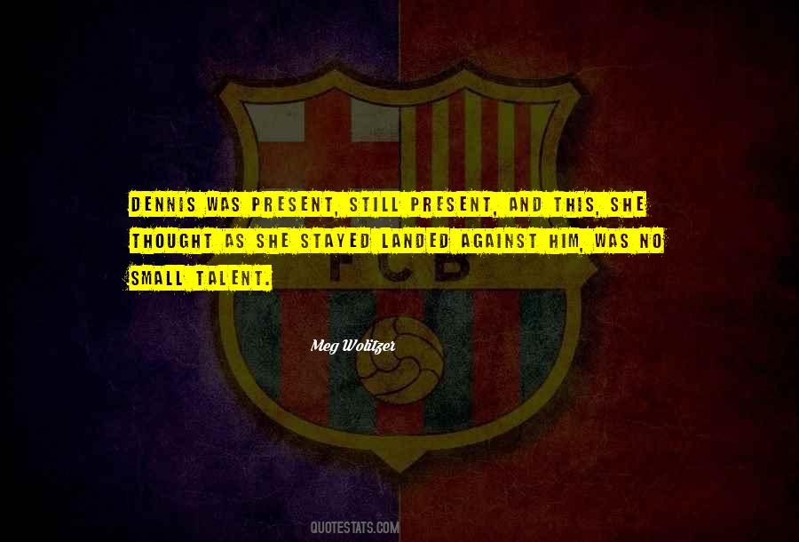 Small Present Quotes #630083