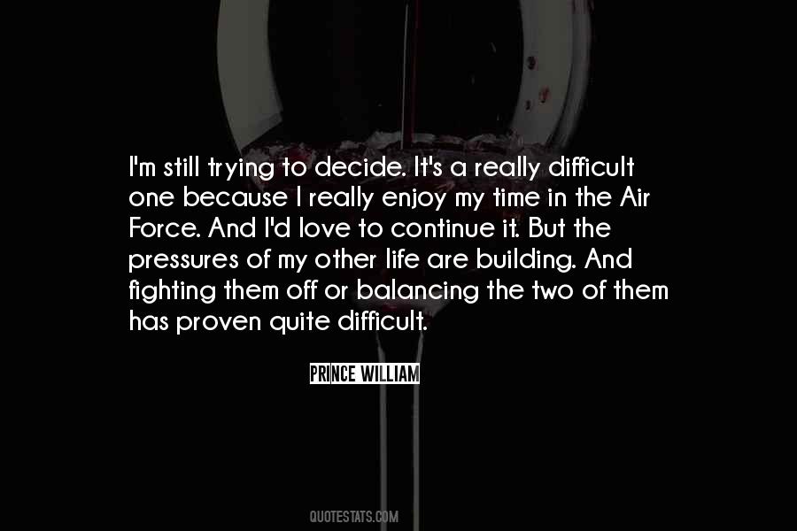 Difficult To Decide Quotes #1347389