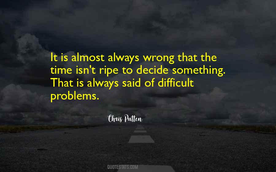 Difficult To Decide Quotes #513782