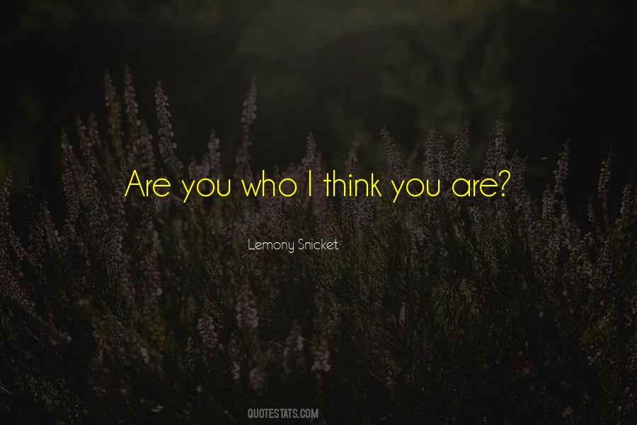 You Are Who You Think You Are Quotes #73015