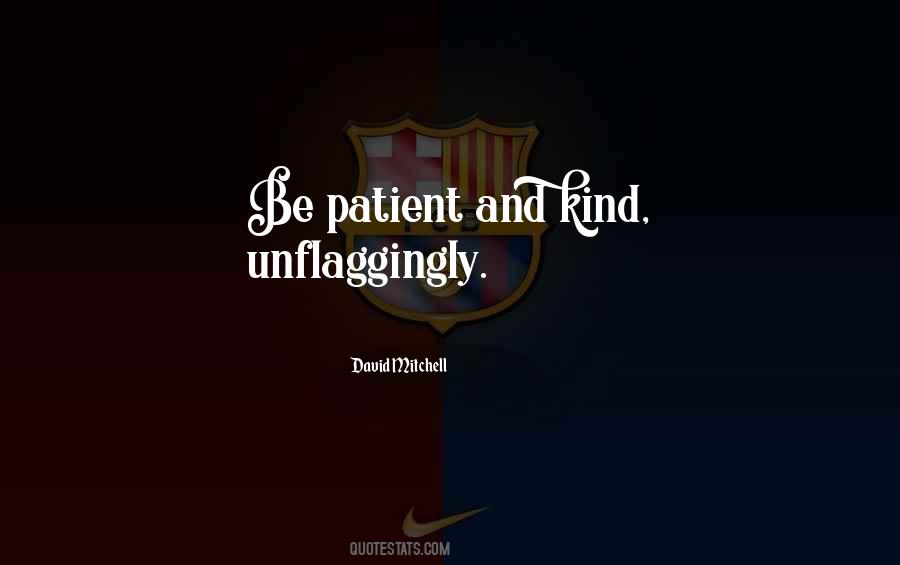 Be Patient And Kind Quotes #515090