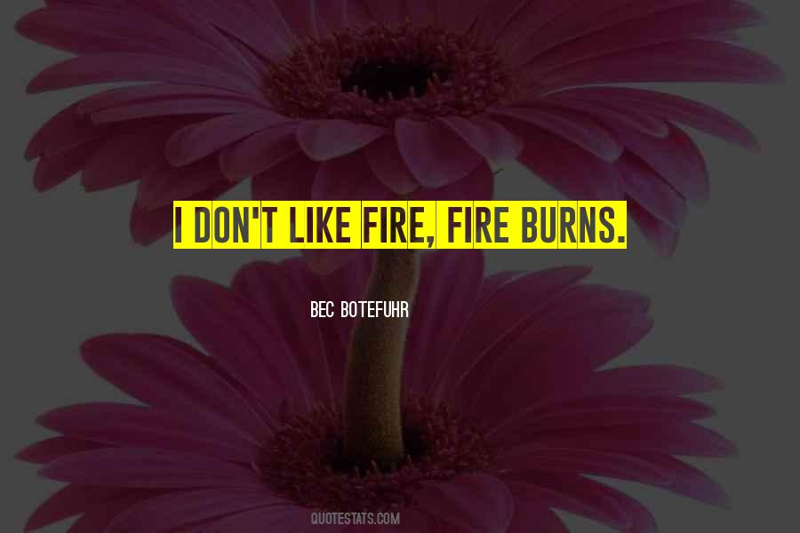 Fire Fire Quotes #1742780