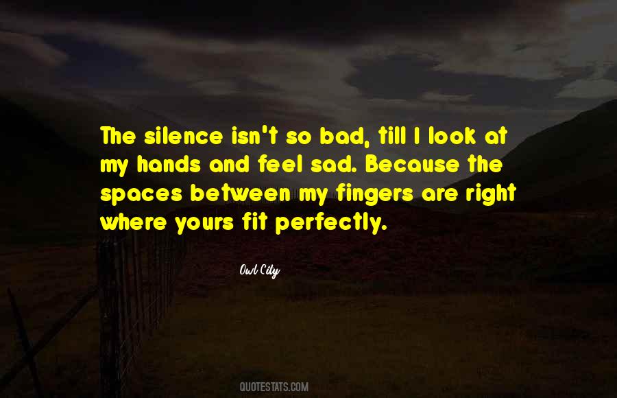 Spaces Between My Fingers Quotes #1729978