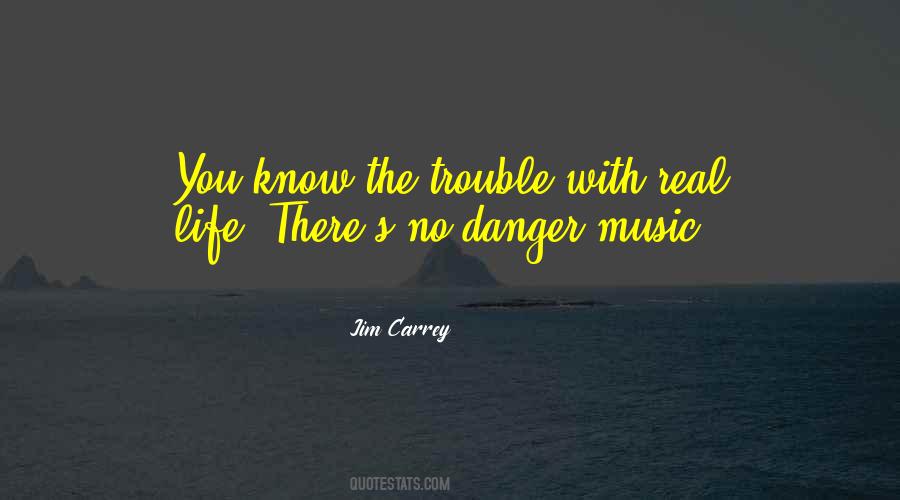 Danger Life Quotes #1302102