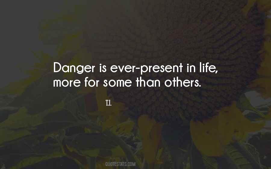 Danger Life Quotes #1868689