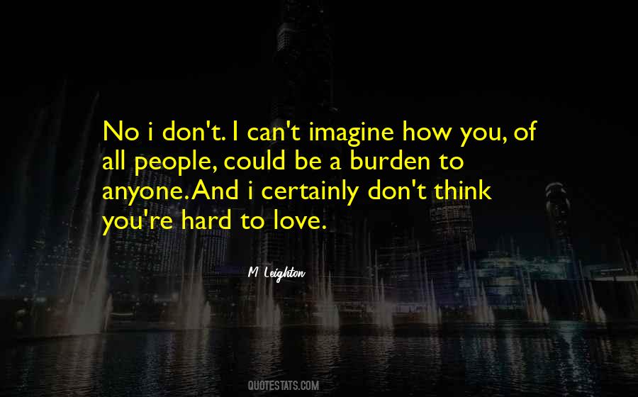 How Hard Can Love Be Quotes #230350