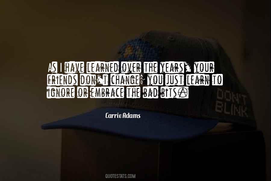 Friends May Change Quotes #1327147