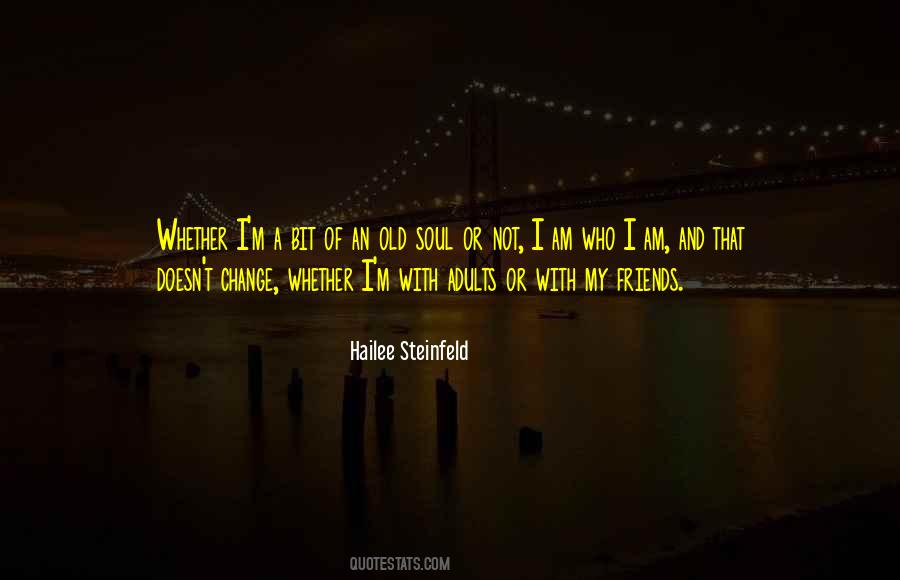 Friends May Change Quotes #344776