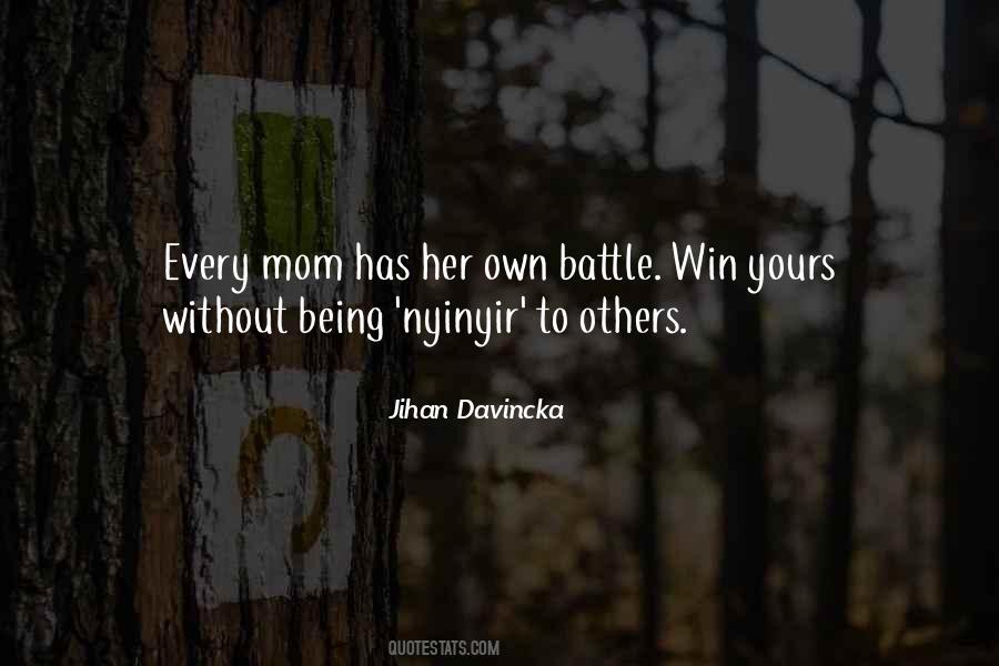 You Cant Win Every Battle Quotes #658681